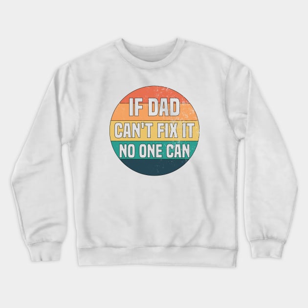 If Dad Can't Fix It No One Can Crewneck Sweatshirt by Blonc